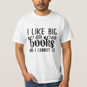 I Like Big Books And I Cannot Lie T-Shirt
