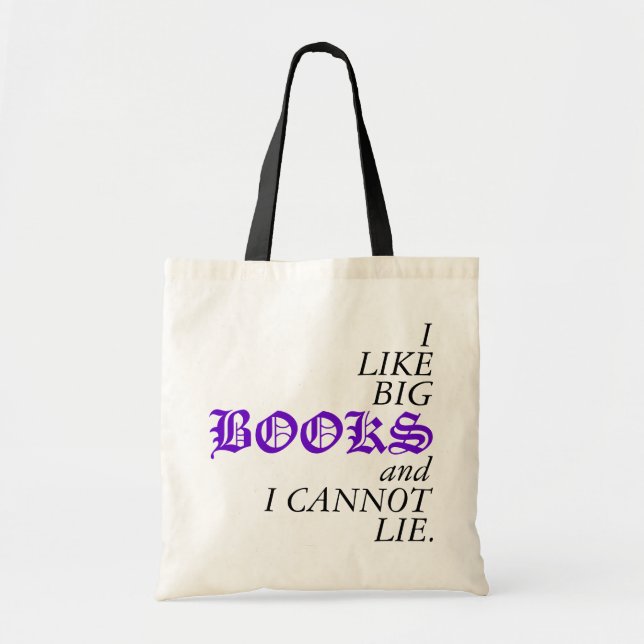 I Like Big BOOKS and I Cannot Lie. Tote Bag (Front)