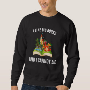 I Like Big Books Sarcastic Dark Humour  Meme Sweatshirt