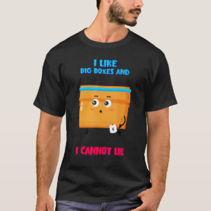 I Like Big Boxes And I Cannot Lie Text T-Shirt