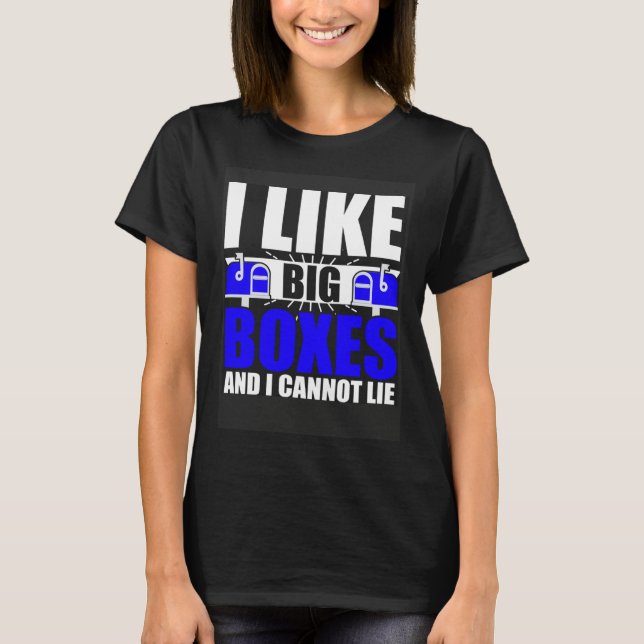 I Like Big Boxes Postal Mailman Worker Postmen T-Shirt (Front)