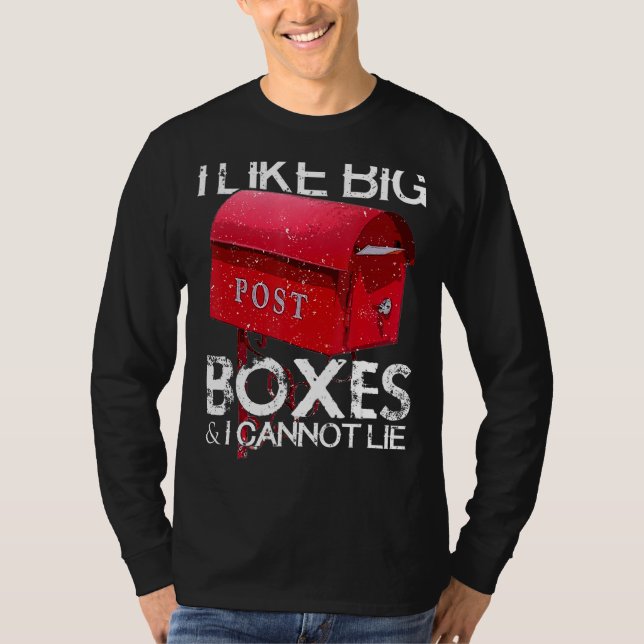 I Like Big Boxes Postal Worker Mailman Postman Mai T-Shirt (Front)