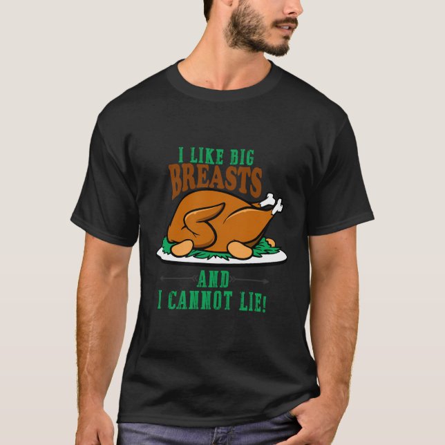I Like Big Breasts And Cannot Lie Funny Turkey Tha T-Shirt (Front)