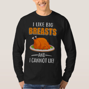 I Like Big Breasts And I Cannot Lie Thanksgiving D T-Shirt
