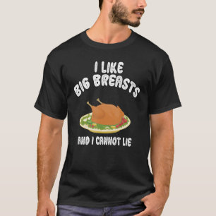 I Like Big Breasts And I Cannot Lie Thanksgiving Q T-Shirt