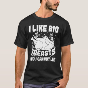 I Like Big Breasts And I Cannot Lie Thanksgiving T T-Shirt