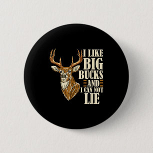 I Like Big Bucks And I Cannot Lie Buck Hunting  6 Cm Round Badge