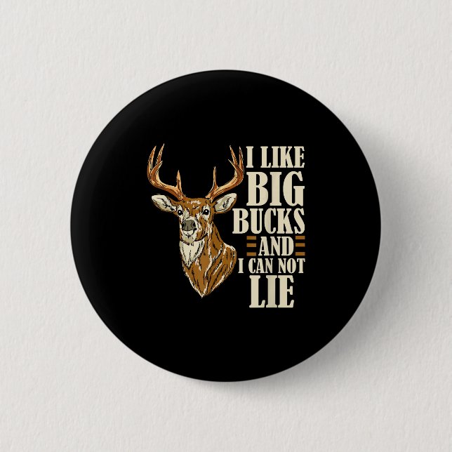I Like Big Bucks And I Cannot Lie Buck Hunting  6 Cm Round Badge (Front)