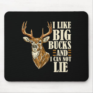 I Like Big Bucks And I Cannot Lie Buck Hunting  Mouse Pad