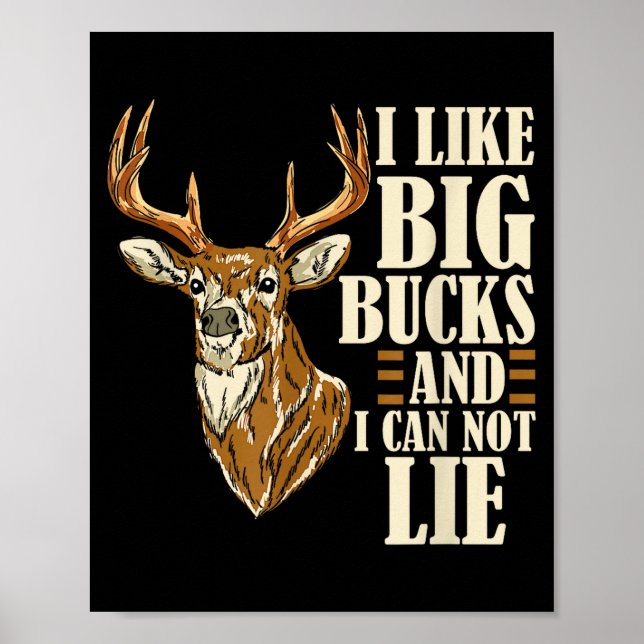 I Like Big Bucks And I Cannot Lie Buck Hunting  Poster (Front)