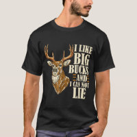 I Like Big Bucks And I Cannot Lie Buck Hunting