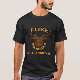 I Like Big Bucks And I Cannot Lie Deer Hunting Fat T-Shirt