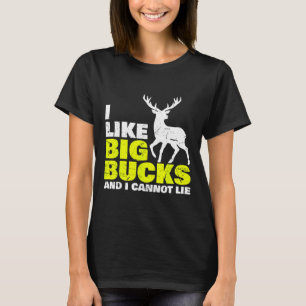 I Like Big Bucks And I Cannot Lie Deer Hunting T-Shirt