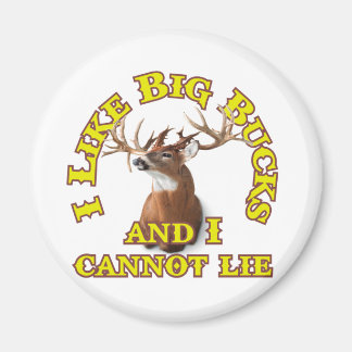 I Like Big Bucks and I Cannot Lie Magnet