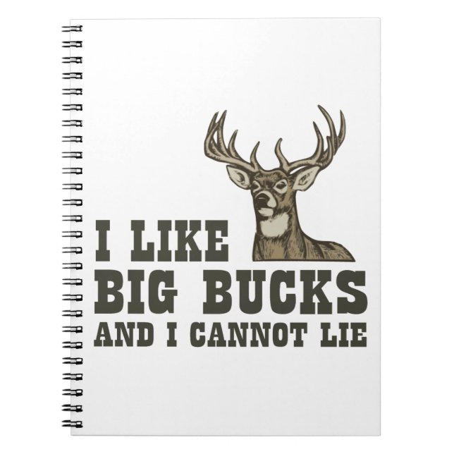 I Like Big Bucks And I Cannot Lie Spiral Notebook (Front)