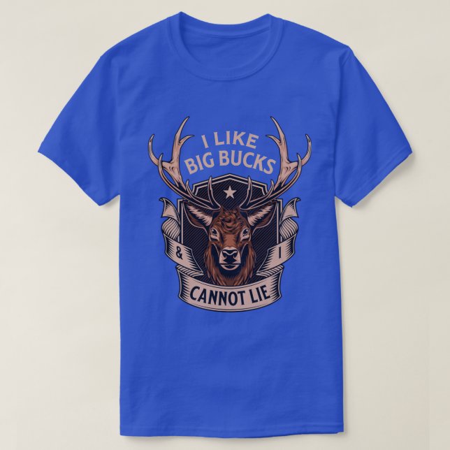 I Like Big Bucks and I Cannot Lie Tshirt Deer Hunt (Design Front)
