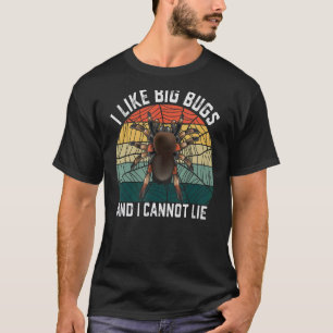 I Like Big Bugs And Cannot Lie Funny Tarantula Spi T-Shirt