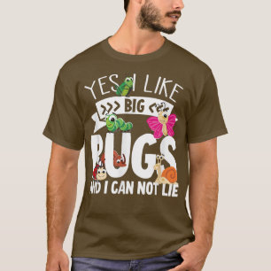 I Like Big Bugs And I Can Not Lie T-Shirt