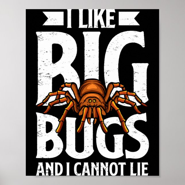 I Like Big Bugs And I Cannot Lie Funny Tarantula L Poster (Front)