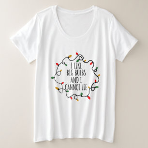 I Like Big Bulbs And I Can Not Lie Funny Christmas Plus Size T-Shirt