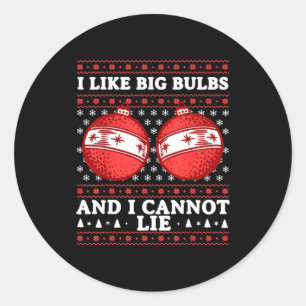 I Like Big Bulbs And I Cannot Lie Funny Christmas Classic Round Sticker