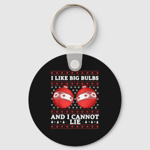 I Like Big Bulbs And I Cannot Lie Funny Christmas Key Ring