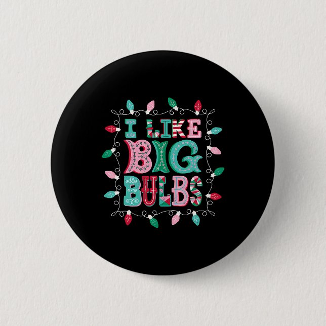 I Like Big Bulbs Christmas Lights Matching Family  6 Cm Round Badge (Front)