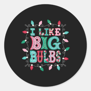 I Like Big Bulbs Christmas Lights Matching Family  Classic Round Sticker