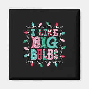 I Like Big Bulbs Christmas Lights Matching Family  Magnet