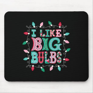 I Like Big Bulbs Christmas Lights Matching Family  Mouse Pad