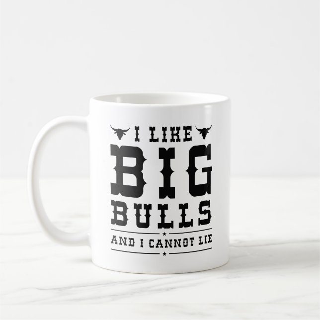 I Like Big Bulls And I Cannot Lie Coffee Mug (Left)