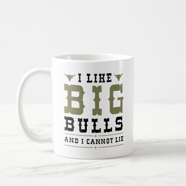 I Like Big Bulls And I Cannot Lie Coffee Mug (Left)
