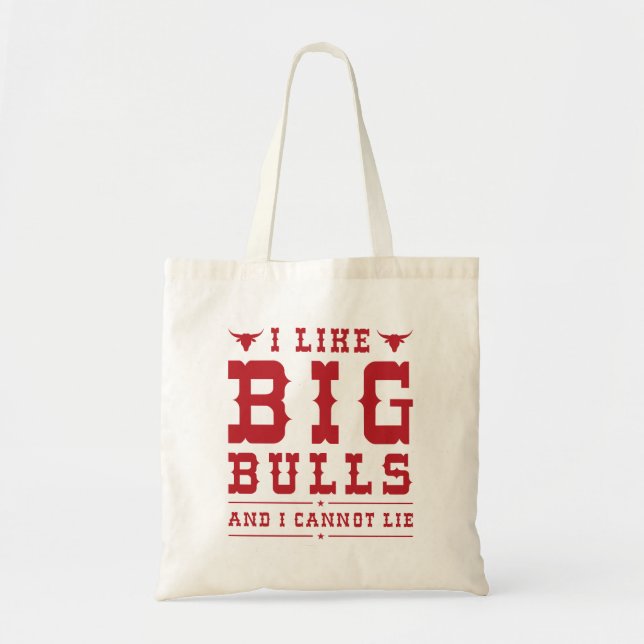 I Like Big Bulls And I Cannot Lie Tote Bag (Front)