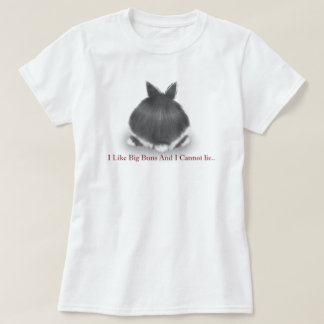 I like big Buns and I cannot Lie Tee Shirt