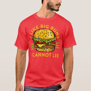 I Like Big Buns I Cannot Lie Funny Bun Pun Burger  T-Shirt