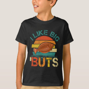 I Like Big Buts Halibut For Halibut Fishing Fisher T-Shirt