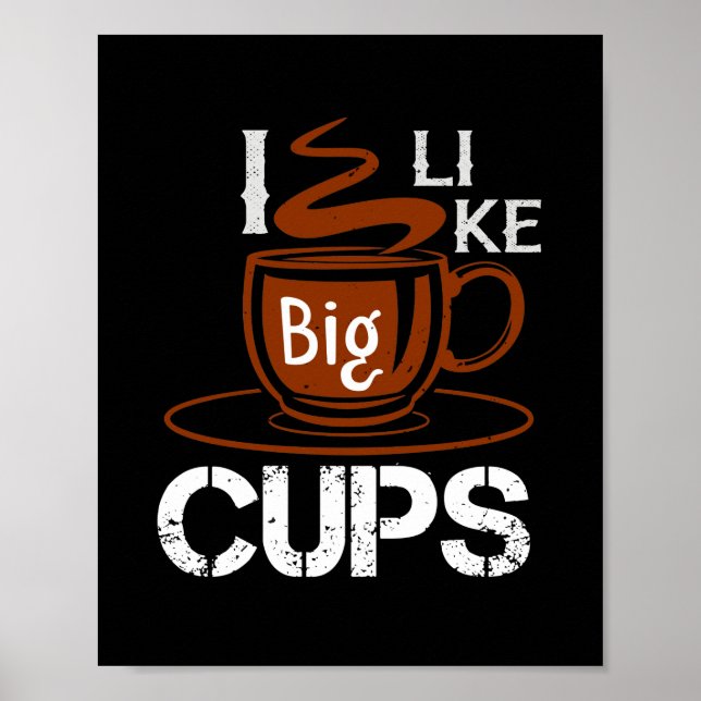 I Like Big Cup Poster (Front)