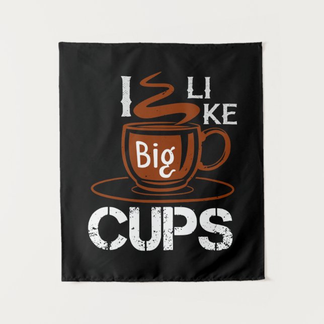I Like Big Cup Tapestry (Front)