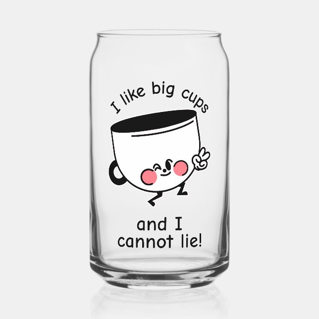 I Like Big Cups – Funny Can Glass (Front)