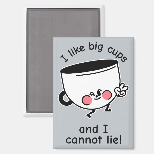 I Like Big Cups – Funny Magnet (Front/Back)