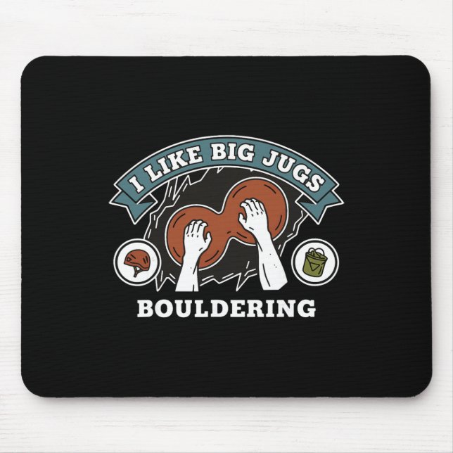 I Like Big Jugs Bouldering Rock Climbing  Mouse Pad (Front)