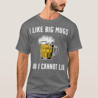 I Like Big Mugs Funny Beer Lover IPA Craft Beer Dr T-Shirt