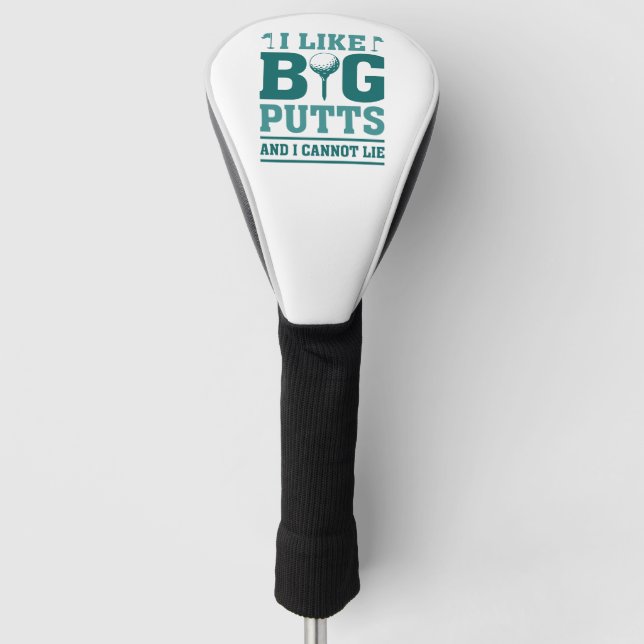 I Like Big Putts And I Cannot Lie Golf Head Cover (Front)
