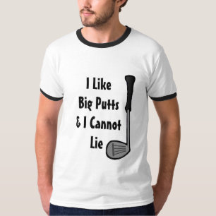 I Like big Putts and I cannot Lie Golf Humour T-Shirt