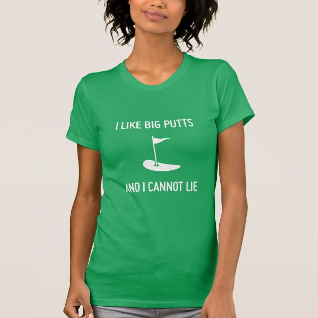 I like big putts and I cannot lie golf T-Shirt (Front)