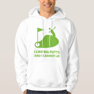 I Like Big Putts And I Cannot Lie Hoodie