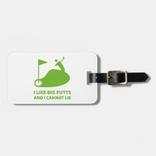I Like Big Putts And I Cannot Lie Luggage Tag