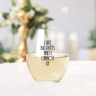 I Like Big Putts and I Cannot Lie Stemless Wine Glass