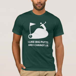I Like Big Putts And I Cannot Lie T-Shirt