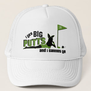 I Like Big Putts And I Cannot Lie Trucker Hat